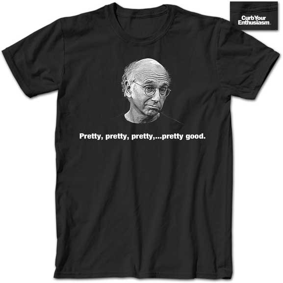 Curb Your Enthusiasm T-shirt Pretty Good Adult Black Tee - Curb Your