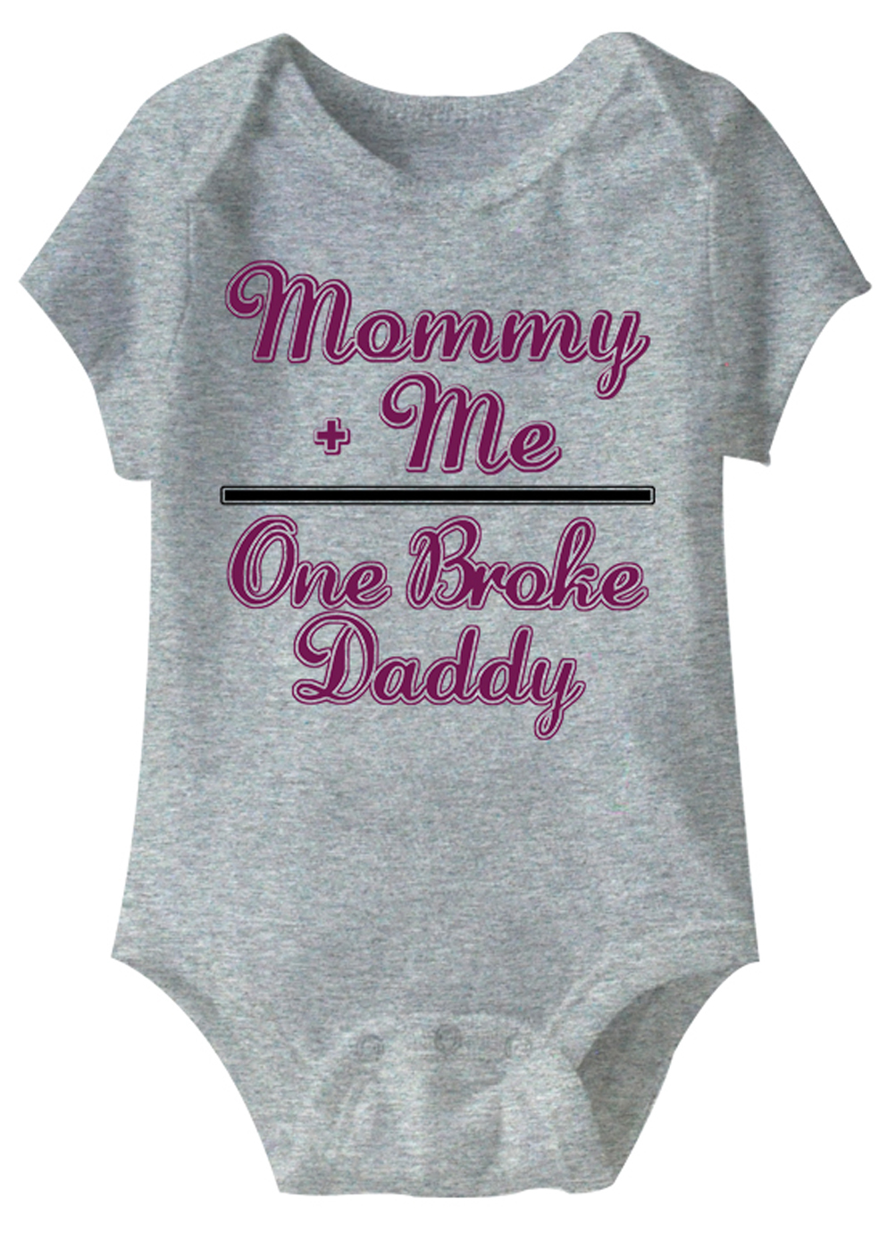 Mommy Plus Me One Broke Daddy Funny Baby Romper Grey Infant Babies